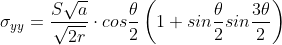 \sigma _{yy}=\frac{S\sqrt{a}}{\sqrt{2r}}\cdot cos\frac{\theta }{2}\left (1+sin\frac{\theta }{2}sin\frac{3\theta }{2} \right )